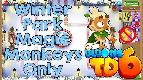 Bloons TD 6 | Winter Park Magic Monkeys Only | No MK No Powers Used Walkthrough / Strategy