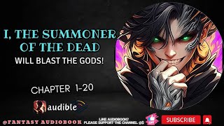 I, The Summoner Of The Dead, Will Blast The Gods! [Chapter 1-20]