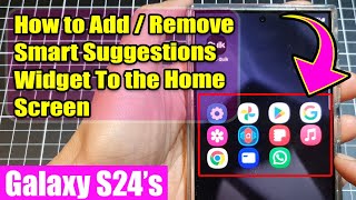 🚀 Galaxy S24/S24+/Ultra: How to Add/Remove Smart Suggestions Widget To the Home Screen