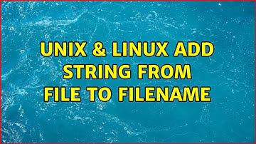 Unix & Linux: Add string from file to filename