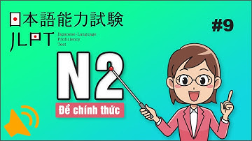 JLPT N2 - choukai | Luyện nghe 7/2021#9