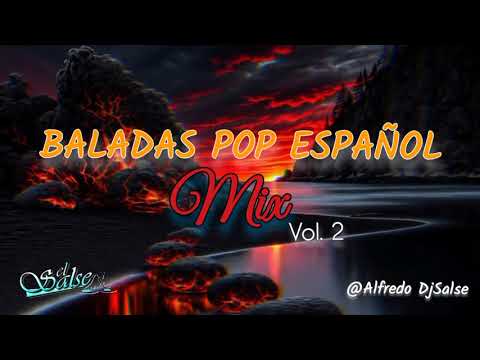 🎼🎵Baladas Pop Español Mix🎵🎼Vol.2 ft Alfredo DjSalse🎧🇻🇪