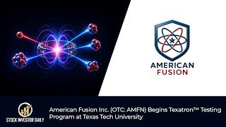 American Fusion Inc. (OTC: AMFN) Begins Texatron™ Testing Program at Texas Tech University