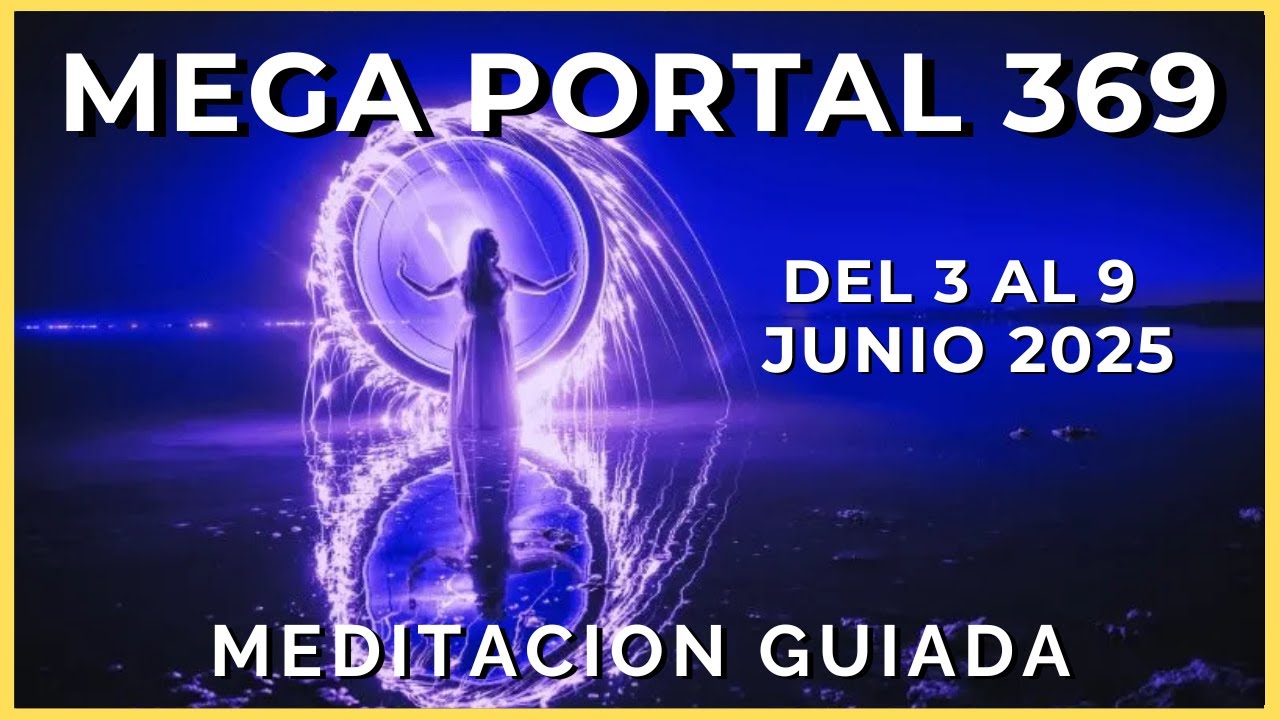 MEDITACIÓN Activa el SUPER PORTAL 369 🌟 JUNIO 2025 MANIFESTACIÓN y ...