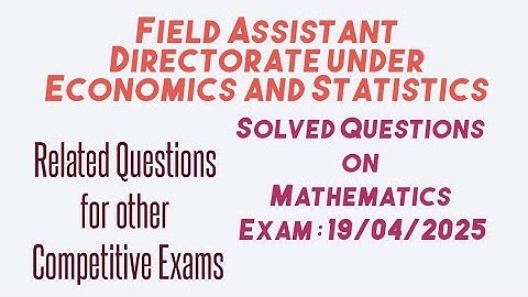 Field Assistant Directorate under Economics and Statistics Solved Questions on Mathematics
