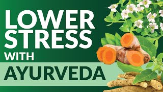 How To Lower Stress with Ayurveda in 4 Simple Steps