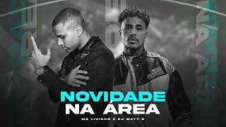 NOVIDADE NA ÁREA - MC LIVINHO E DJ MATT D