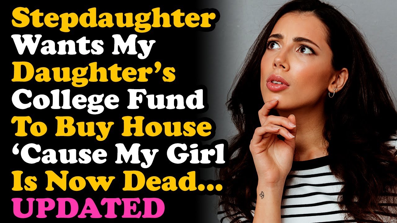Updated Stepdaughter Wants My Dead Daughters College Fund To Buy A