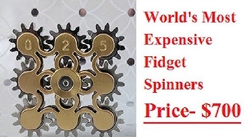 World’s Top 10 Most Expensive Fidget Spinners