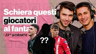 I più PERICOLOSI: i 10+ giocatori da avere assolutamente al Fanta | Consigli 22° giornata |OnlyFanta