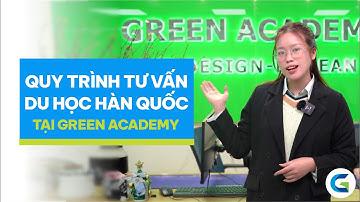 TÌM HIỂU DU HỌC HÀN QUỐC TẠI GREEN ACADEMY