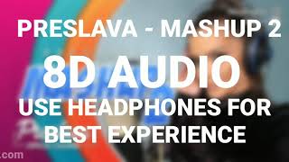 PRESLAVA - MASHUP 2 (8D AUDIO)