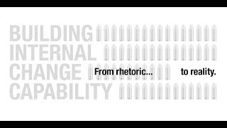 From rhetoric to reality: how change capability building gets screwed up...