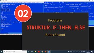 02 Percabangan Kondisi IF THEN ELSE dalam Pascal | Tutorial Belajar Pascal