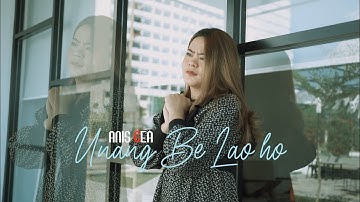 ANIS GEA - UNANG BE LAO HO CIPTAAN ROBERT MARBUN ( official music video )