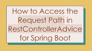 How To Access The Request Path In Restcontrolleradvice For Spring Boot