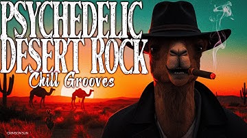 Psychedelic Desert Rock Jams | Chill Grooves & Psychedelic Sunset Drift