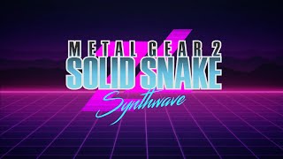 Metal Gear 2: Solid Snake -〚LEVEL 1 WARNING〛A Synthwave Arrangement