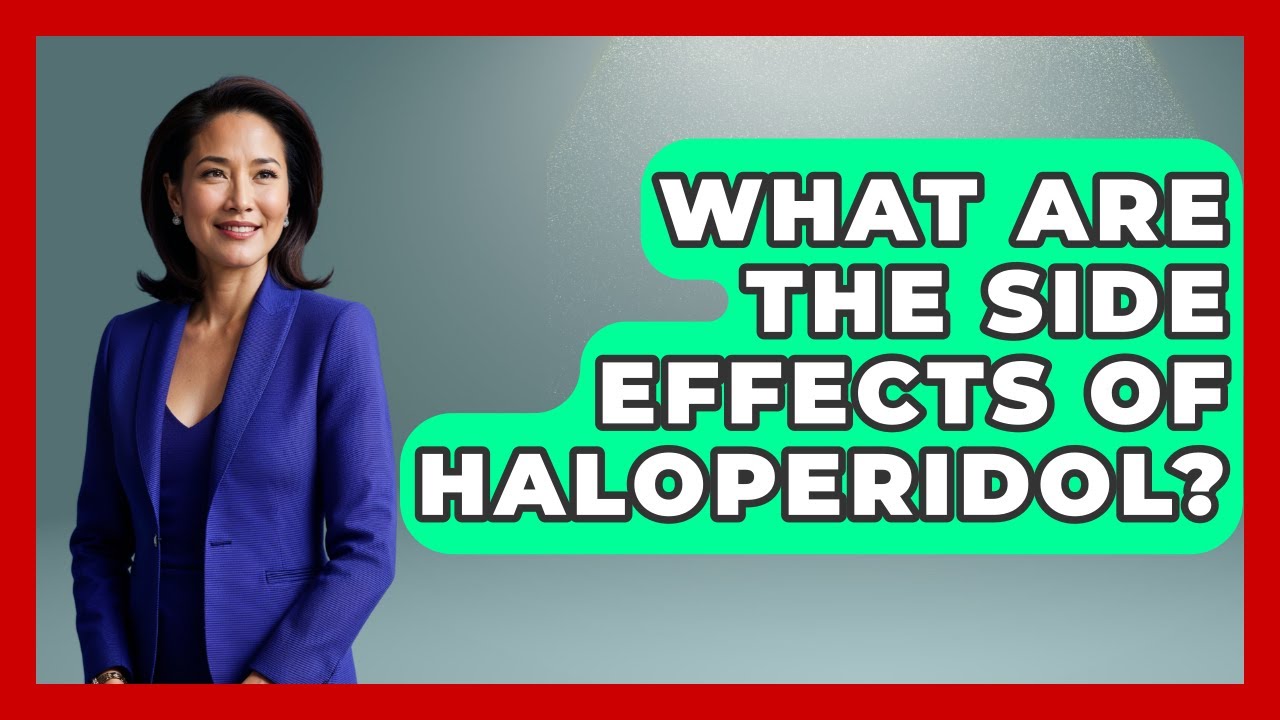 What Are The Side Effects Of Haloperidol? - Schizophrenia Support Network
