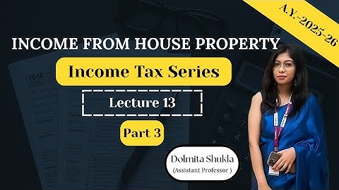 Income from House Property | Part 3 | Income tax 2025-26 | Lecture 13 | 