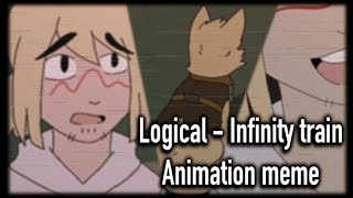 Logical - infinity train - animation meme