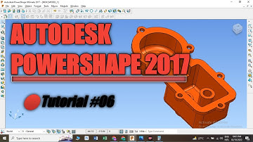 Autodesk Powershape 2017, Tutorial#06