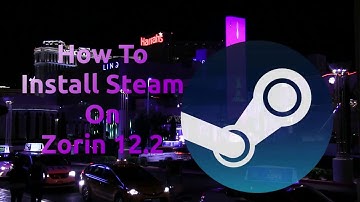 How to install Steam on Zorin 12.2