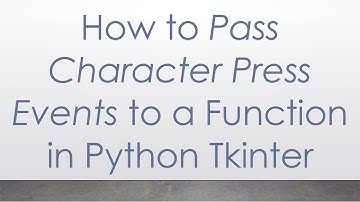 How to Pass Character Press Events to a Function in Python Tkinter