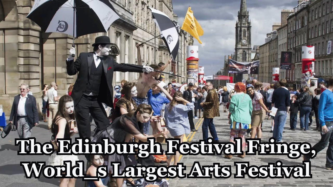 The Edinburgh Festival Fringe, World s Largest Arts Festival YouTube