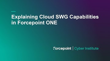 Explaining Cloud SWG Capabilities in Forcepoint ONE
