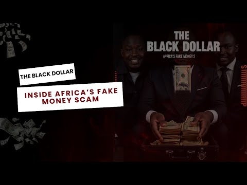 The Black Dollar: Africa’s Most Dangerous Money Scam