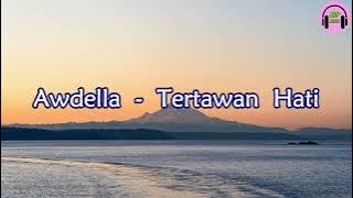 Awdella - Tertawan Hati (Lirik Lagu) | Tak mau kehilangan tapi lelah berjuang