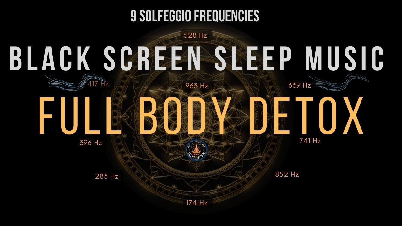 BLACK SCREEN SLEEP MUSIC ☯ All 9 Solfeggio Frequencies ☯ Full Body ...