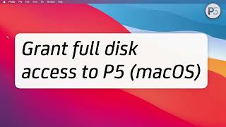 Grant full disk access to P5 macOS
