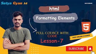 HTML Tutorial Lesson-7  | HTML Formatting Element | Satya Gyan A4