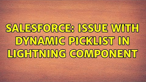Salesforce: Issue with dynamic picklist in lightning component (2 Solutions!!)
