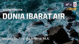 Dunia Ibarat Air - Ustadz Dr. Firanda Andirja, MA