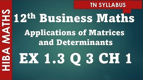 12th business maths applications of Matrices and Determinants chapter 1 exercise 1.3 question 3