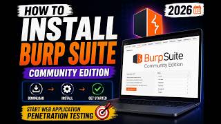 How to Install Burp Suite Community Edition (2026) | Start Web Application Penetration Testing