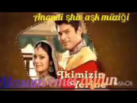 ikimizin~yerine~şhiv~anandi~aşk       ~müziği~balika~vadhu~