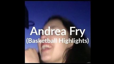 Andrea Fry (Basketball Highlights)