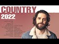 New Country Music Hits - Greatest Country Singers - New Country Music Playlist 2022