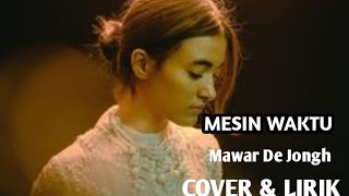 MAWAR DE JONGH - MESIN WAKTU | LIRIK LAGU | TERBARU