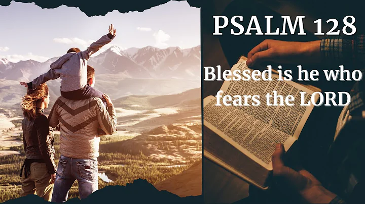 Psalm 128 – God’s Blessing Over Family, Work, and Legacy | A Prayer for Those Who Fear the Lord