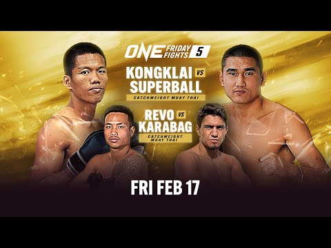 ONE Friday Fights 5: Kongklai Annymuaythai vs. Superball Tded99