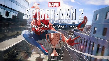 How To Get The "Soar" Trophy On Marvel Spider-Man 2
