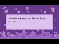 State Machines and Editor Tools - Dan Szabo