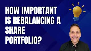 How important is rebalancing a share portfolio?