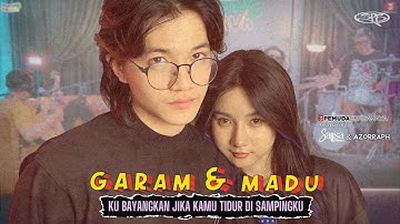 GARAM DAN MADU (SAKIT DADAKU) - 3 PEMUDA BERBAHAYA FT SALLSA BINTAN & AZORRAPH