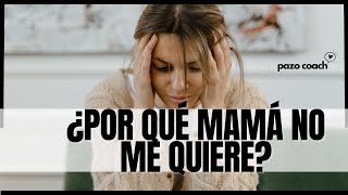 ¿Por qué mi madre no me quiere?